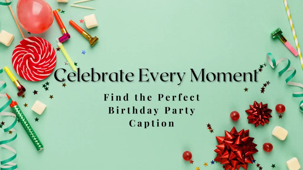 Birthday Party Captions