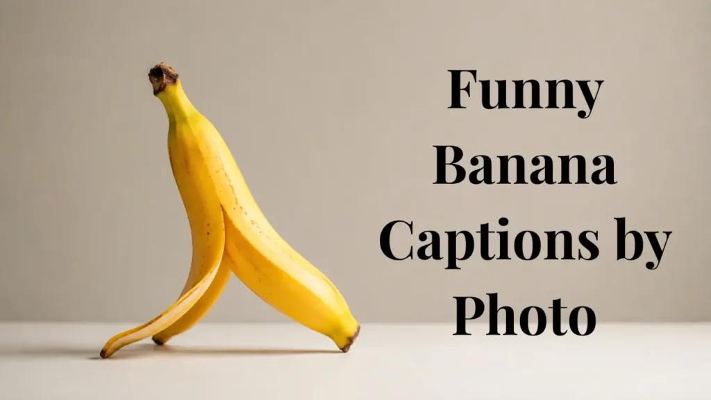 Funny Banana Captions by Photo
