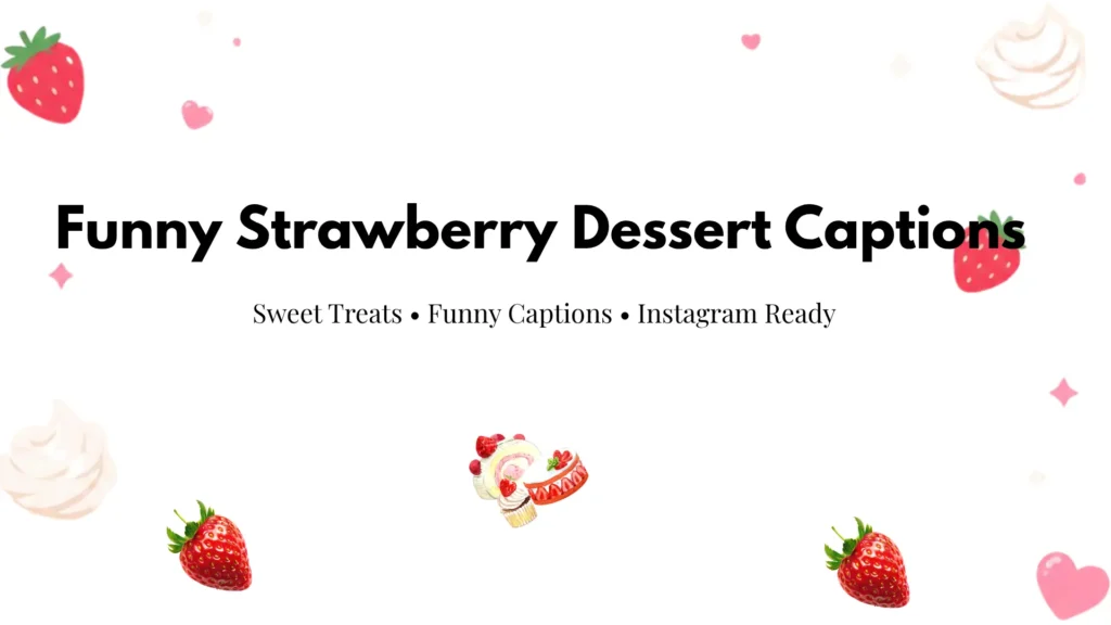 Funny Strawberry Dessert Captions