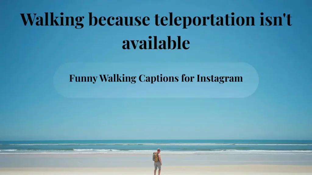 funny walking captions