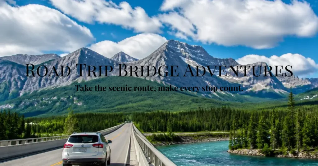 Road Trip Bridge Captions